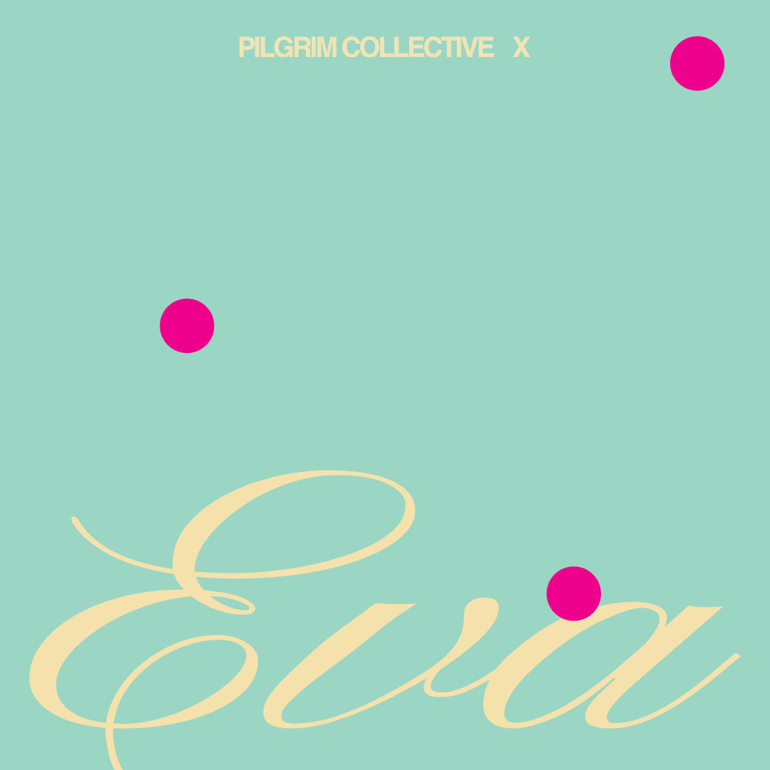 PILGRIM COLLECTIVE X EVA