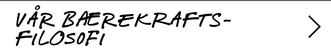 VÅR BÆREKRAFTSFILOSOFI